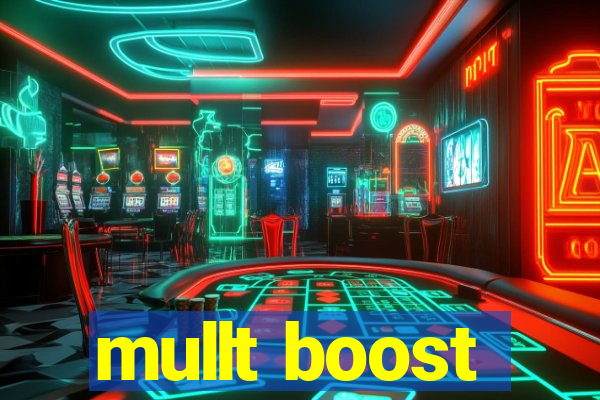 mullt boost